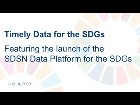 Timely Data for the SDGs, Featuring the launch of the SDSN Data Platform for the SDGs