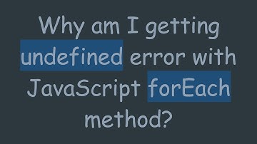 Why am I getting undefined error with JavaScript forEach method?