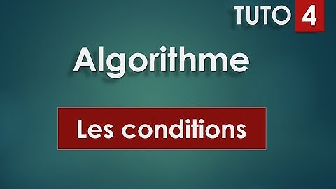 TUTO #04 ALGO - Les conditions