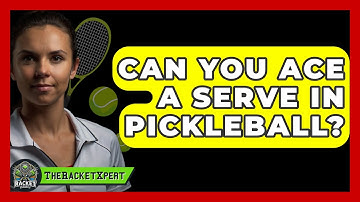 Can You Ace A Serve In Pickleball? - The Racket Xpert