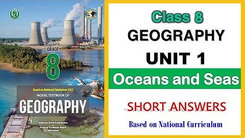 Class 8 Geography Unit 1 Oceans and Seas Answers |  Class 8 Geography for Annual Board Examination