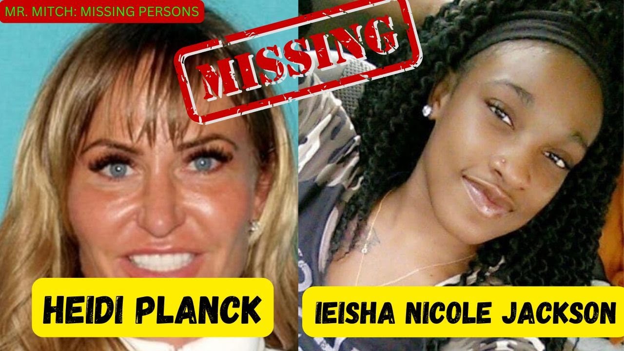 Disappeared: Where are  Heidi Planck and Ieshia Nicole Jackson