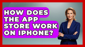 How Does the App Store Work on iPhone? - Be App Savvy