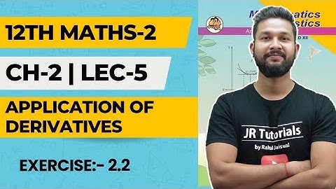 12th Maths-2 | Chapter 2 | Application of Derivatives | Lecture 5 |Exercise 2.2 |