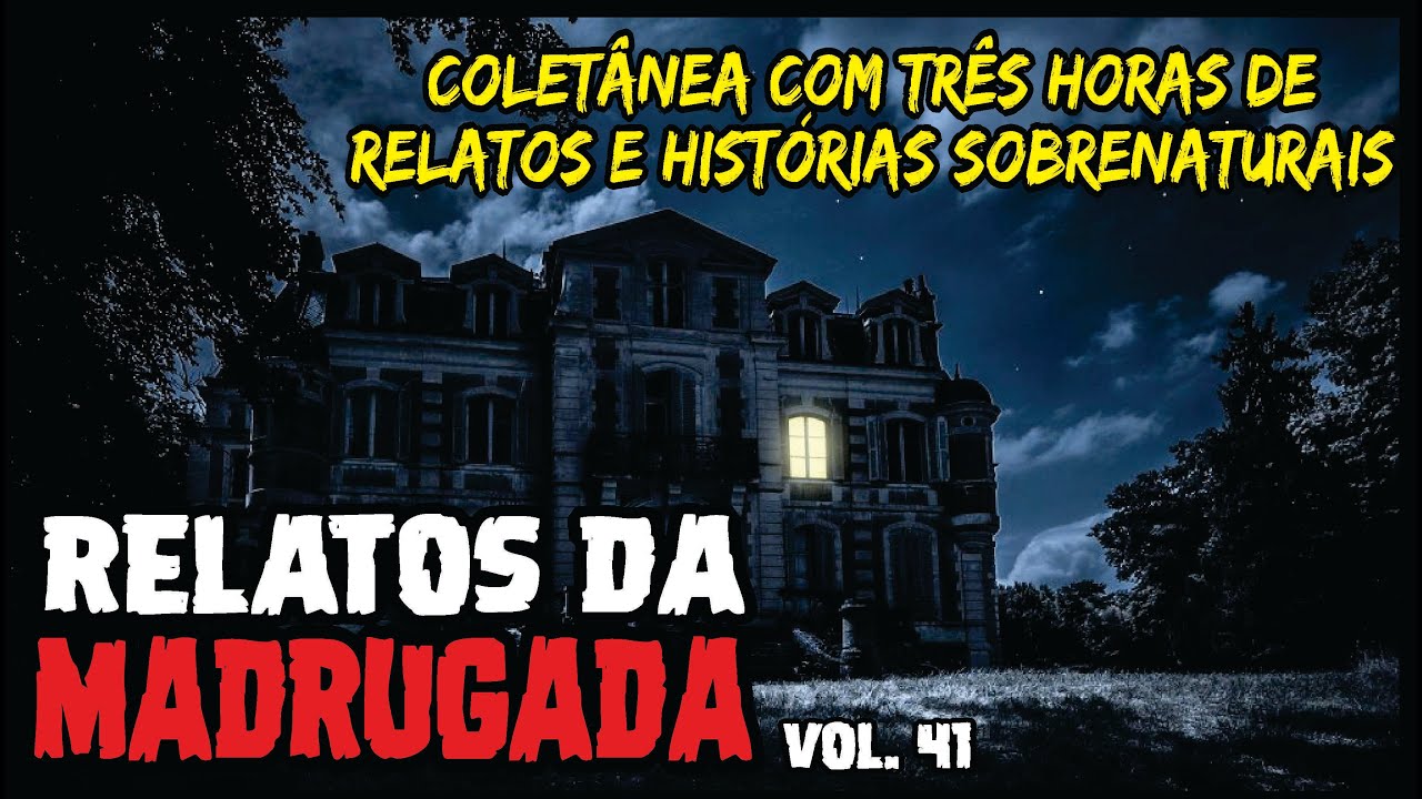 3 HORAS COM OS RELATOS MAIS CURTIDOS DOS ÚLTIMOS MESES | RELATOS DA MADRUGADA VOLUME 41