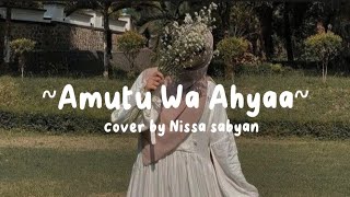 Download Lagu Amutu Wa Ahyaa - cover by Nissa sabyan (Lirik Lagu) | Amutu wa Ahya ala hubbikum MP3