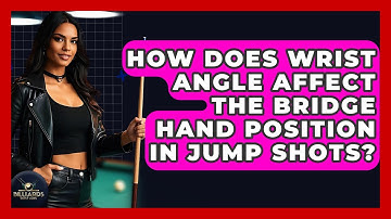 How Does Wrist Angle Affect The Bridge Hand Position In Jump Shots? - Billiards Hustlers