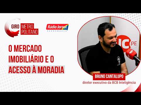 O mercado imobiliário e o acesso à moradia #GiroMetropolitano