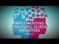 Implementing Behavioral Science Initiatives 