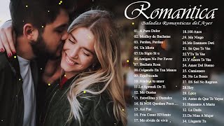 Las mejores Canciones Romanticas en Espanol de Todos Los Tiempos Baladas Romanticas del Ayer