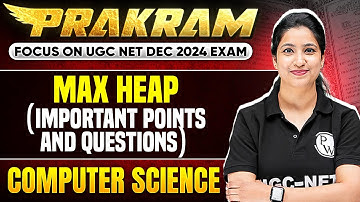 Max Heap | All Important Points & Questions | UGC NET Computer Science 2024 | Puneet Ma