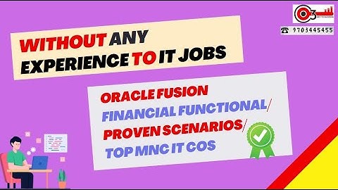 Without Any Experience to IT Jobs-Oracle Fusion Financial Functional/Proven Scenarios/TOP MNC IT Cos