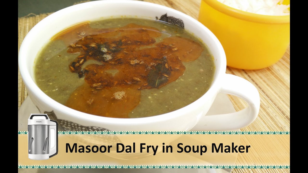 How to Make Masoor Dal Fry in Soup Maker by Healthy Kadai