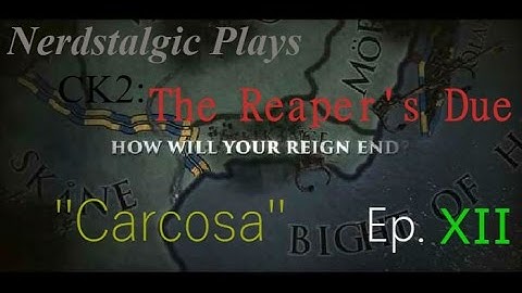 Nerdstalgic Plays CK2: The Reaper