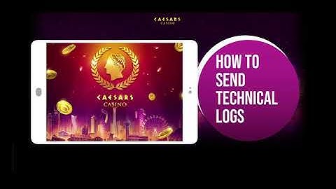 How to send tech logs in Caesars Slots