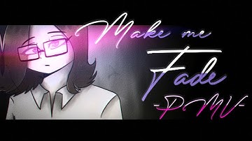 Make me Fade |PMV?|