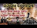 Dj bass nya bikin melayang habis kencang brodj rk terbaru