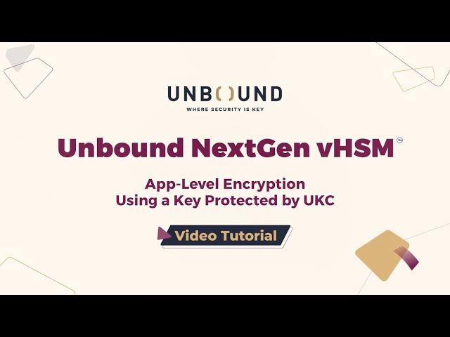 How to Secure App-Level Encryption Keys with Unbound Key Control (UKC) via REST API