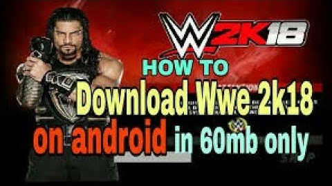 How to download WWE 2K18 WR3D MOD FOR ANDROID