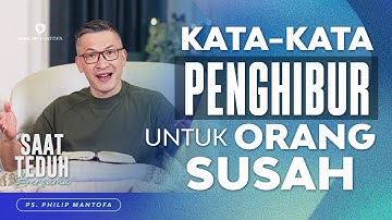 Saat Teduh Bersama - KATA-KATA PENGHIBUR UNTUK ORANG SUSAH | 23 Feb 2022 (Official Philip Mantofa)