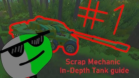 Scrap Mechanic | Comprehensive Tank guide Ep. 1