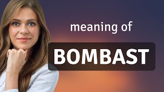 Bombast • what is BOMBAST definition