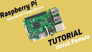 Tutorial Belajar Raspberry Pi Untuk Internet Of Things