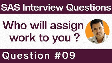 SAS Clinical Interview Question & Answers: Who will assign work to you? - Q9