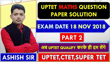 UPTET MATHS QUESTION PAPER 18 Nov 2018/PART2/UPTET MATHS 2018 QUESTION PAPER SOLUTION/CTET MATH/STET