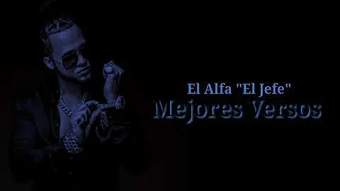 El Alfa "El Jefe" - Mejores Versos (Parte 1)