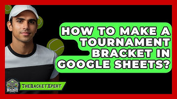 How To Make A Tournament Bracket In Google Sheets? - The Racket Xpert
