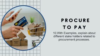 P2P_QA10. With Examples, explain about different stake holders related to procurement processes?