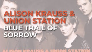Watch Alison Krauss Blue Trail Of Sorrow video