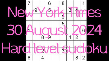 Sudoku solution – New York Times 30 August 2024 Hard level sudoku