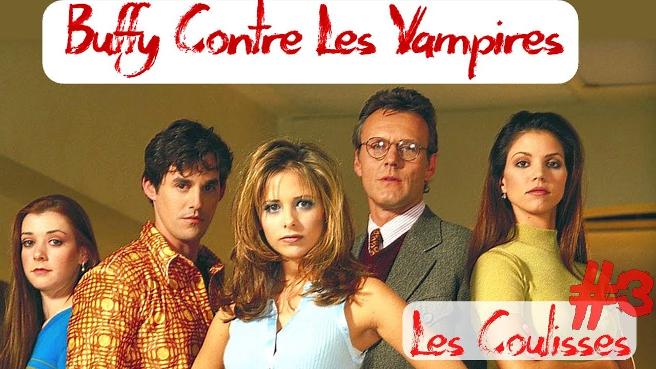 Dans les coulisses #3 Buffy contre les Vampires - vf (français) - YouTube