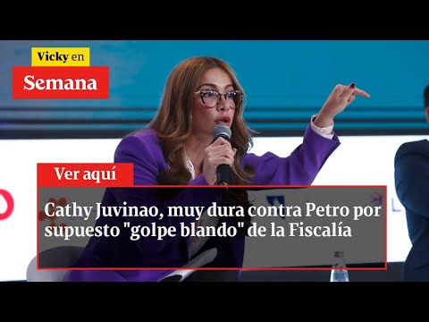 Cathy Juvinao, muy dura contra Petro por supuesto &quot;golpe blando&quot; de la Fiscalía | Vicky en Semana