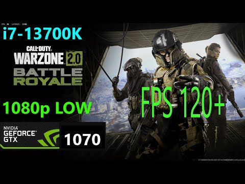 Call of Duty: Warzone 2.0,  i7-13700K + GTX 1070  1080p LOW