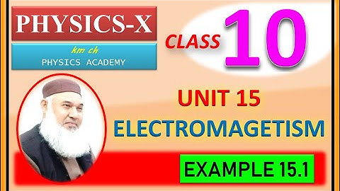 Example 15.1 Unit 15, Electromagnetism, Physics-X, Class 10
