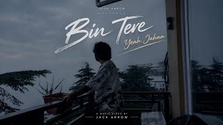 Bin Tere Yeah Jahaan - Jack Arrow ft tezal tonoi