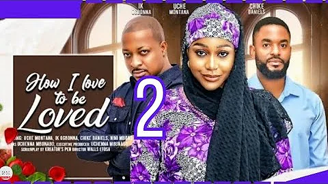 HOW I LOVE TO BE LOVED part 2 (Trending Nollywood Nigerian Movie Update) Chike Daniels #2024