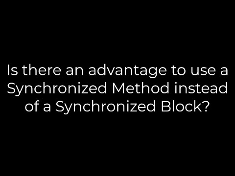 Java :Is there an advantage to use a Synchronized Method instead of a Synchronized Block?(5solution)