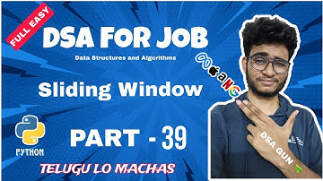 Sliding Window Problem | Part 39 | DSA in python in telugu  | Engineering Animuthyam