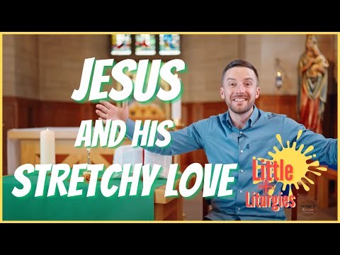 Jesus and His Stretchy Love // Little Liturgies from The Mark 10 Mission