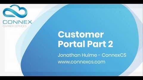 Setting up ConnexCS Customer Portal Part 2