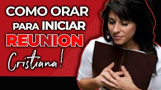 🙏 Cómo ORAR para INICIAR una REUNION cristiana 🔥 Estudios Biblicos. Cultos cristianos. Liderazgo...