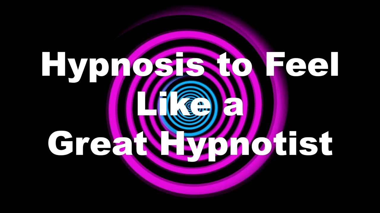 Hypnosis to Feel Like a Great Hypnotist YouTube