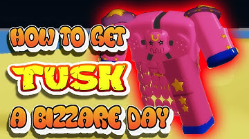 [GUIDE] How To Get TUSK in A Bizarre Day - Roblox - Showcase - SoiyaLemon