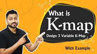 What is K-Map | Design K-Map | 3 Variable K-Map