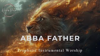 Prophetic Warfare Instrumental Worship/ABBA FATHER/Background Prayer Music