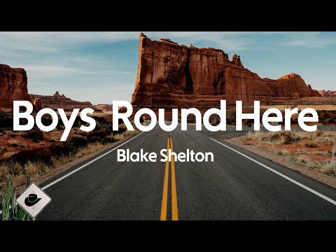 Blake Shelton - Boys 'Round Here (feat. Pistol Annies & Friends) (Lyrics)